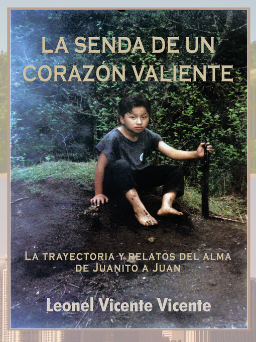 Title details for La Senda De Un Corazón Valiente by Leonel Vicente Vicente - Available